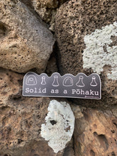 Load image into Gallery viewer, Solid as a Pōhaku Sticker
