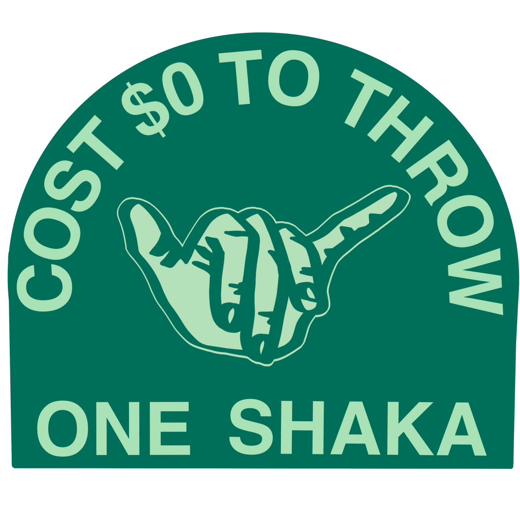 Cost $0 to Throw One Shaka Sticker
